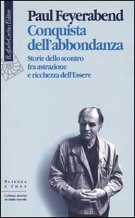Conquista dell'abbondanza. Storie dello scontro fra astrazione e ricchezza dell'essere - Librerie.coop