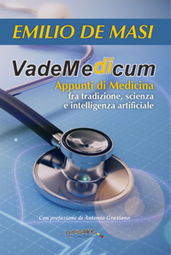 VadeMedicum. Appunti di medicina fra tradizione, scienza e intelligenza artificiale - Librerie.coop