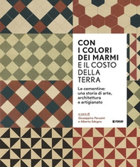 Con i colori dei marmi e il costo della terra. Le cementine: una storia di arte, architettura e artigianato - Librerie.coop