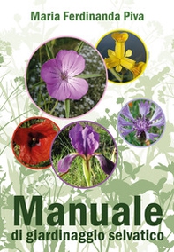 Manuale di giardinaggio selvatico - Librerie.coop