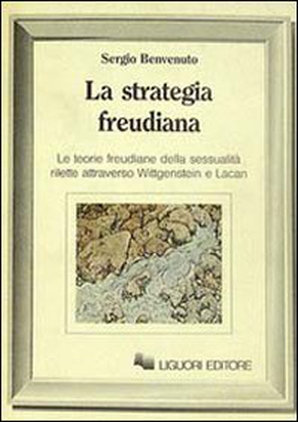 La strategia freudiana. Le teorie freudiane della sessualità rilette attraverso Wittgenstein e Lacan - Librerie.coop La strategia freudiana. Le teorie freudiane della sessualità rilette attraverso Wittgenstein e Lacan - Librerie.coop