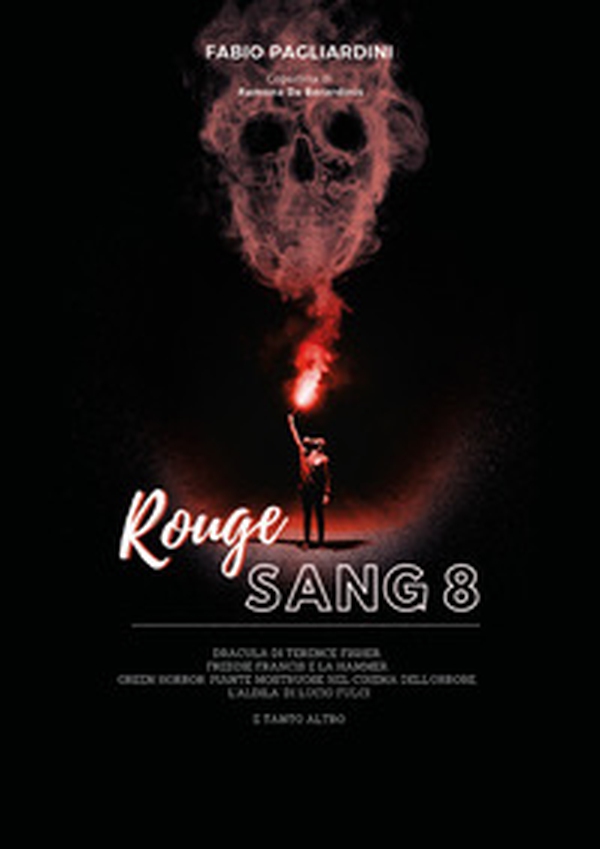 Rouge sang: raccolta di scritti sul cinema dell'orrore - Vol. 8 - Librerie.coop Rouge sang: raccolta di scritti sul cinema dell'orrore - Vol. 8 - Librerie.coop