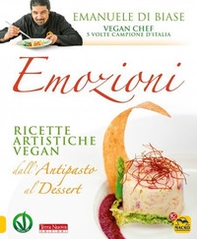 Emozioni. Ricette artistiche vegan. Dall'antipasto al dessert - Librerie.coop