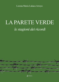 La parete verde. Le stagioni dei ricordi - Librerie.coop La parete verde. Le stagioni dei ricordi - Librerie.coop