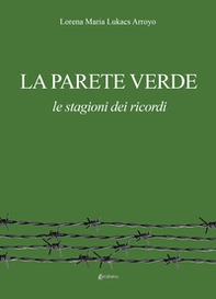 La parete verde. Le stagioni dei ricordi - Librerie.coop