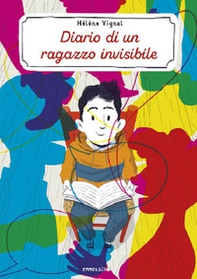 Diario di un ragazzo invisibile. Ediz. ad alta leggibilità - Librerie.coop