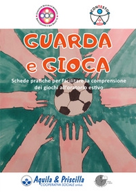 Guarda e gioca. Schede pratiche per facilitare la comprensione dei giochi all'oratorio estivo - Librerie.coop