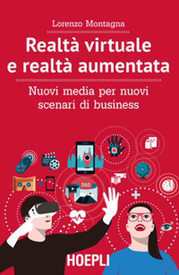 Realtà virtuale e realtà aumentata. Nuovi media per nuovi scenari di business - Librerie.coop Realtà virtuale e realtà aumentata. Nuovi media per nuovi scenari di business - Librerie.coop