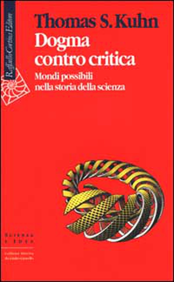 Dogma contro critica. Mondi possibili nella storia della scienza - Librerie.coop Dogma contro critica. Mondi possibili nella storia della scienza - Librerie.coop