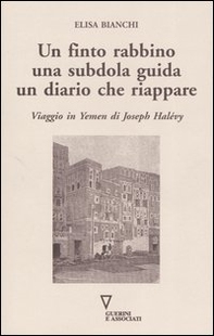 Un finto rabbino, una subdola guida, un diario che riappare. Viaggio in Yemen di Joseph Halévy - Librerie.coop