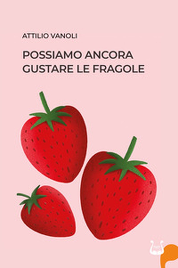 Possiamo ancora gustare le fragole - Librerie.coop Possiamo ancora gustare le fragole - Librerie.coop