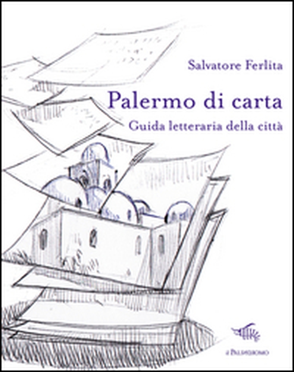 Palermo di carta. Guida letteraria della città - Librerie.coop Palermo di carta. Guida letteraria della città - Librerie.coop