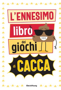 L'ennesimo libro dei giochi di cacca - Librerie.coop