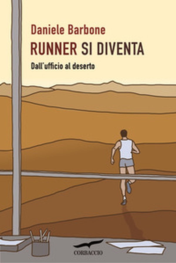 Runner si diventa. Dall'ufficio al deserto - Librerie.coop Runner si diventa. Dall'ufficio al deserto - Librerie.coop
