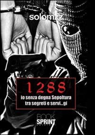 1288 io senza degna sepoltura tra segreti e servi...gi - Librerie.coop