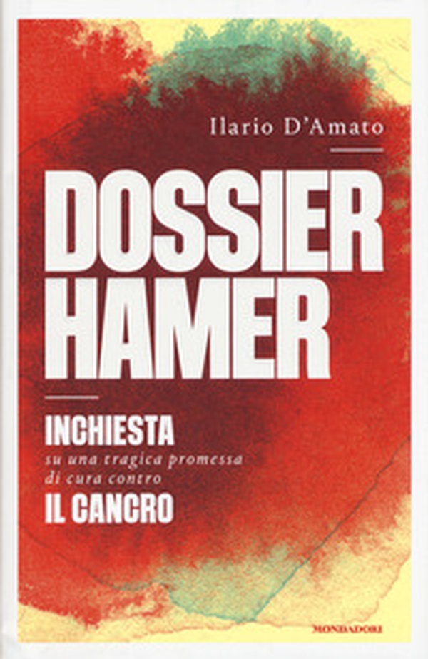 Dossier Hamer. Inchiesta su una tragica premessa di cura contro il cancro - Librerie.coop Dossier Hamer. Inchiesta su una tragica premessa di cura contro il cancro - Librerie.coop