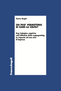Chi può permettersi di dare la colpa? Un'indagine empirica sull'efficacia dello scapegoating in risposta ad una crisi d'impresa - Librerie.coop