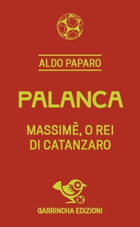 Palanca. Massimè, o rei di Catanzaro - Librerie.coop