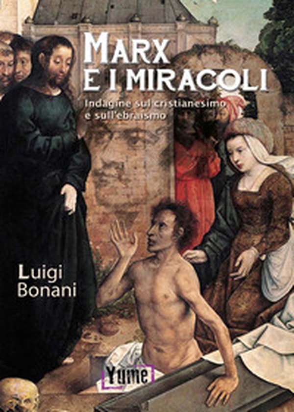 Marx e i miracoli. Indagine sul cristianesimo e sull'ebraismo - Librerie.coop Marx e i miracoli. Indagine sul cristianesimo e sull'ebraismo - Librerie.coop