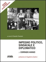 Impegno politico, sindacale e diplomatico di Corrado Avanzi - Librerie.coop