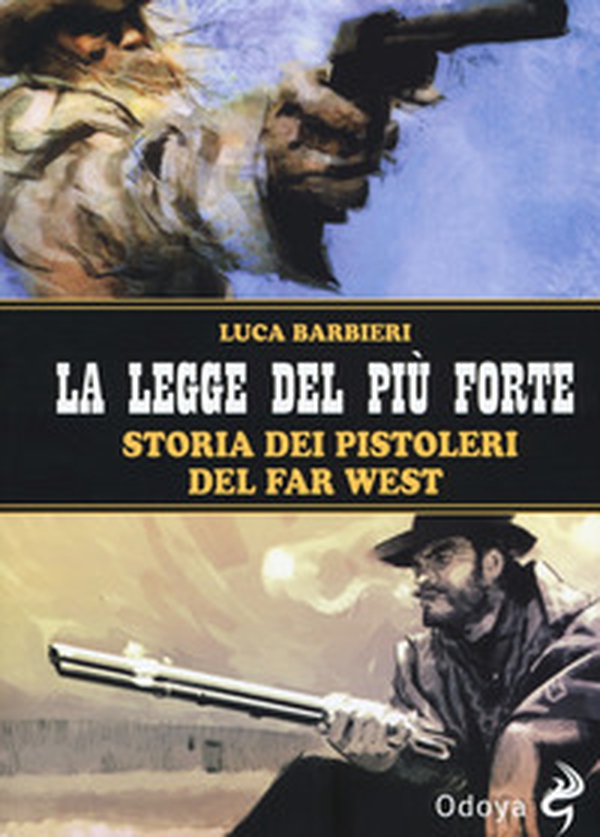 La legge del più forte. Storia dei pistoleri del Far West - Librerie.coop La legge del più forte. Storia dei pistoleri del Far West - Librerie.coop