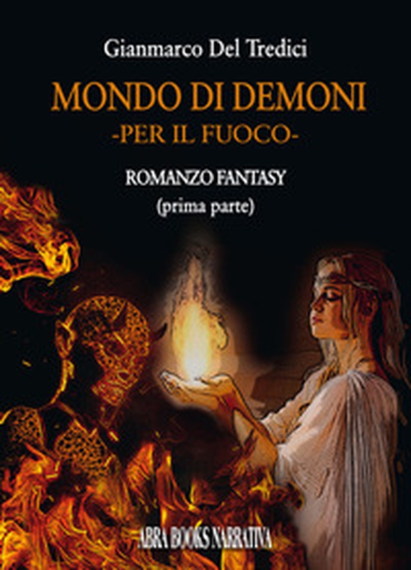 Per il fuoco. Mondo di demoni - Librerie.coop Per il fuoco. Mondo di demoni - Librerie.coop