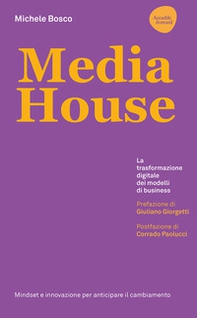 Media house. La trasformazione digitale dei modelli di business - Librerie.coop Media house. La trasformazione digitale dei modelli di business - Librerie.coop