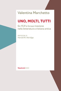 Uno, molti, tutti. Gv 17,21 e la sua ricezione nella letteratura cristiana antica - Librerie.coop