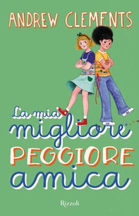 La mia migliore peggiore amica - Librerie.coop