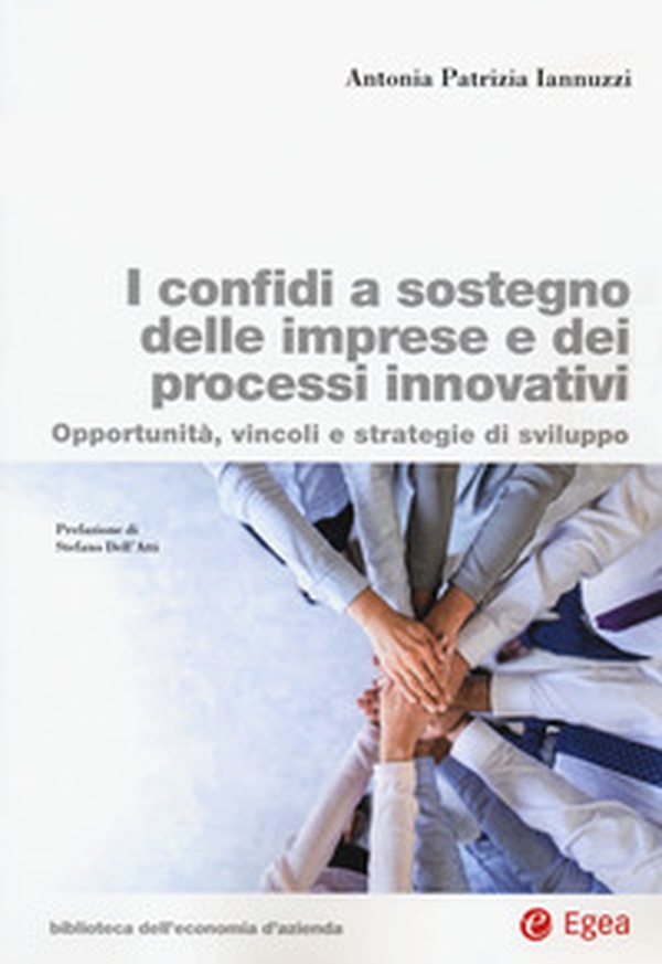 I confidi a sostegno delle imprese e dei processi innovativi. Opportunità, vincoli e strategie di sviluppo - Librerie.coop I confidi a sostegno delle imprese e dei processi innovativi. Opportunità, vincoli e strategie di sviluppo - Librerie.coop