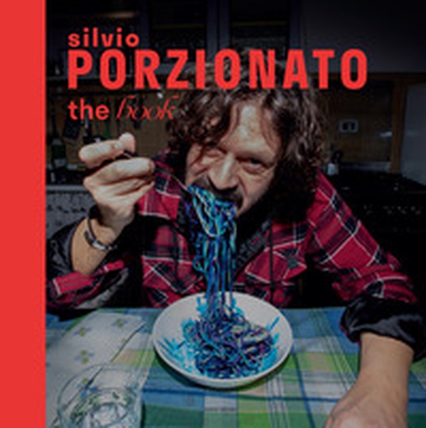 Silvio Porzionato. The book. Ediz. italiana e inglese - Librerie.coop Silvio Porzionato. The book. Ediz. italiana e inglese - Librerie.coop