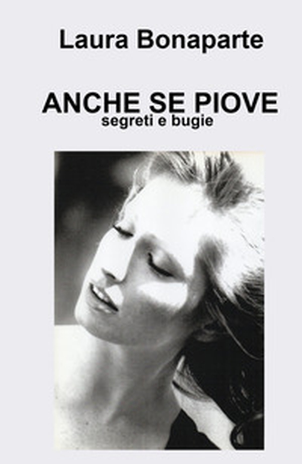 Anche se piove. Segreti e bugie - Librerie.coop Anche se piove. Segreti e bugie - Librerie.coop