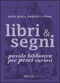 Libri & segni. Piccola biblioteca per pesci curiosi - Librerie.coop