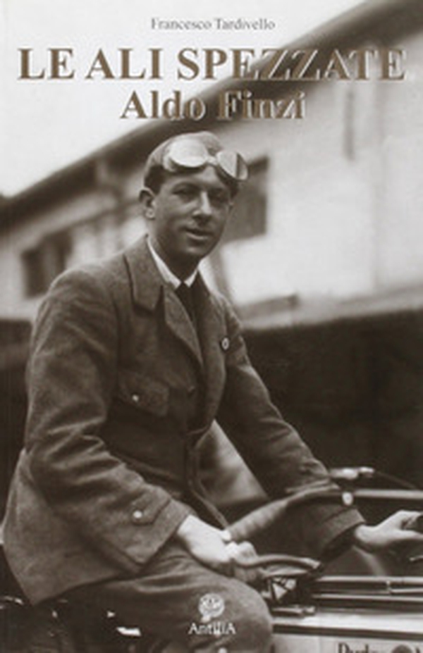 Le ali spezzate. Aldo Finzi tra politica e passione - Librerie.coop