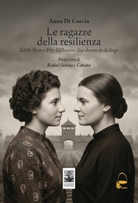 Le ragazze della resilienza. Edith Stein e Etty Hillesum: due donne in dialogo - Librerie.coop
