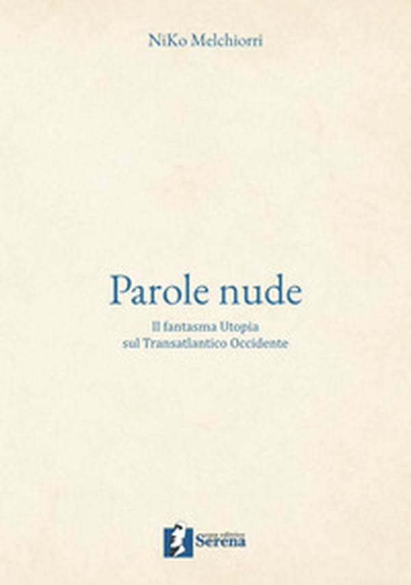 Parole nude. Il fantasma Utopia sul Transatlantico Occidente - Librerie.coop