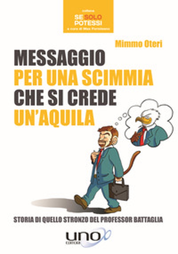 Messaggio per una scimmia che si crede un'aquila - Librerie.coop Messaggio per una scimmia che si crede un'aquila - Librerie.coop