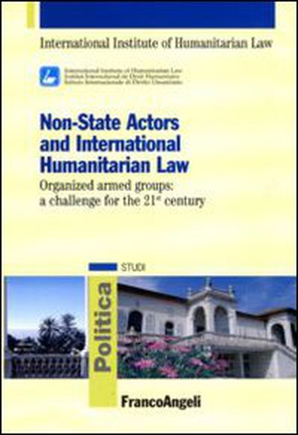 Non-State actors and international humanitarian law. Organized armed groups: a challenge for the 21st century - Librerie.coop Non-State actors and international humanitarian law. Organized armed groups: a challenge for the 21st century - Librerie.coop