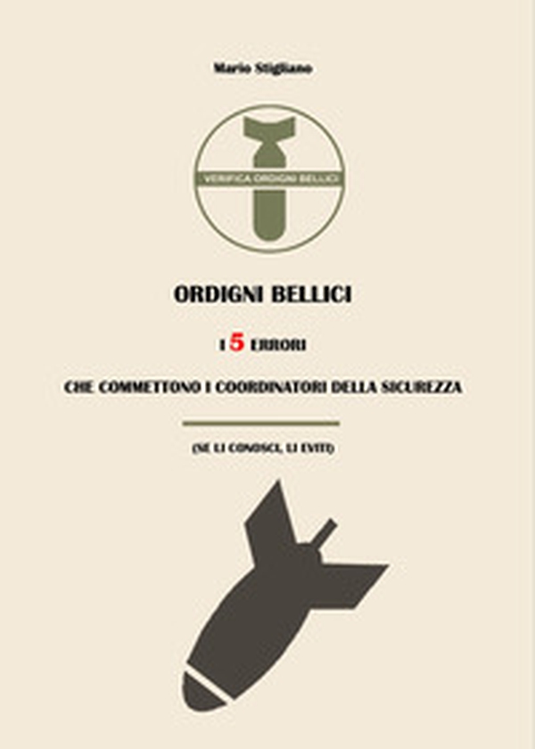 Ordigni bellici. I 5 errori che commettono i coordinatori della sicurezza (se li conosci, li eviti) - Librerie.coop Ordigni bellici. I 5 errori che commettono i coordinatori della sicurezza (se li conosci, li eviti) - Librerie.coop