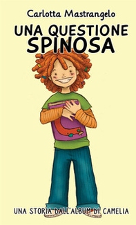 Una questione spinosa. Una storia dall'Album di Camelia - Librerie.coop