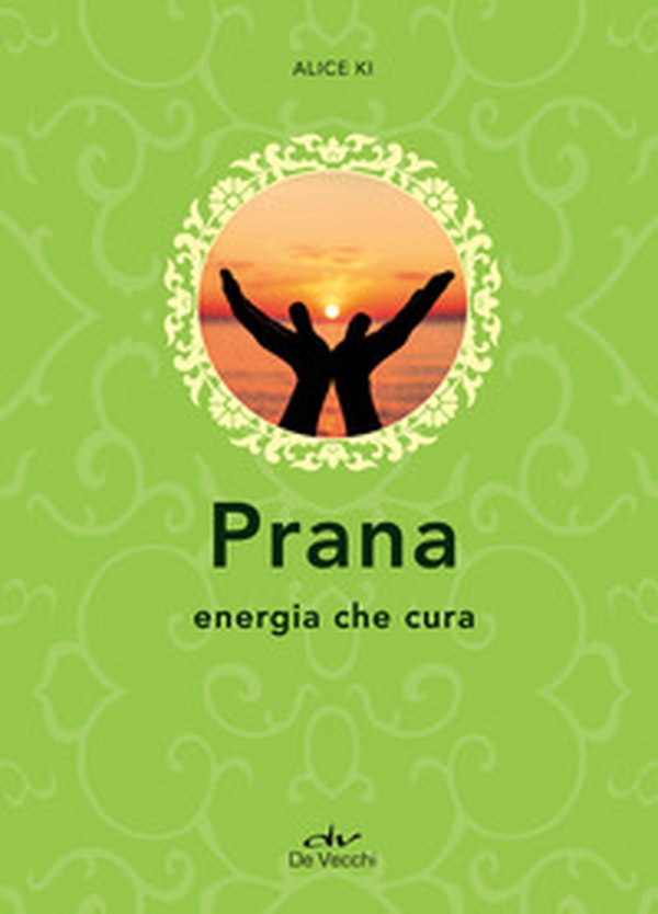 Prana. Energia che cura - Librerie.coop Prana. Energia che cura - Librerie.coop