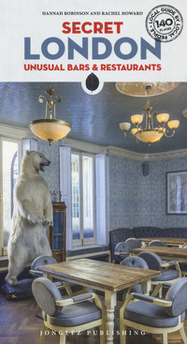Secret London. Unusual bars & restaurants - Librerie.coop Secret London. Unusual bars & restaurants - Librerie.coop