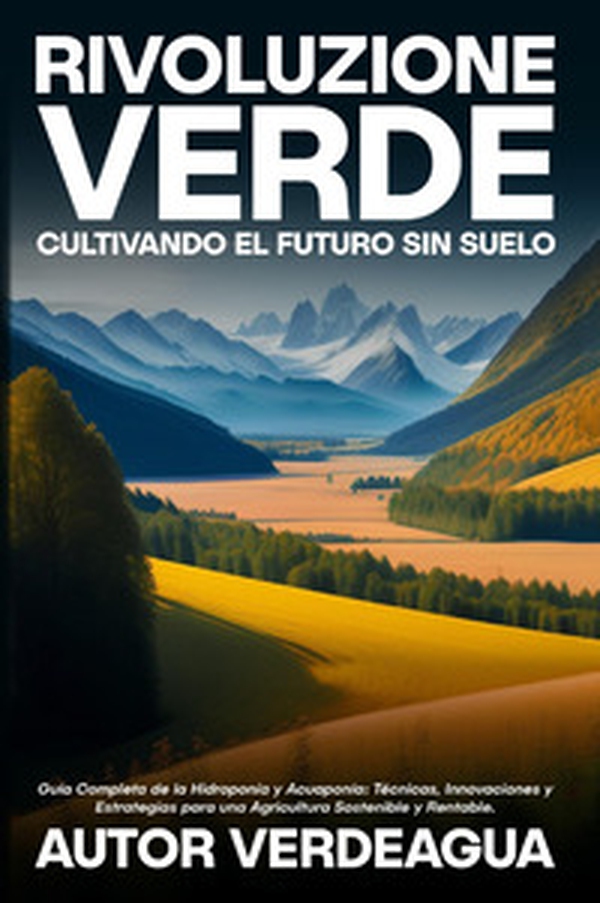 Rivoluzione verde. Cultivando el futuro sin suelo - Librerie.coop Rivoluzione verde. Cultivando el futuro sin suelo - Librerie.coop