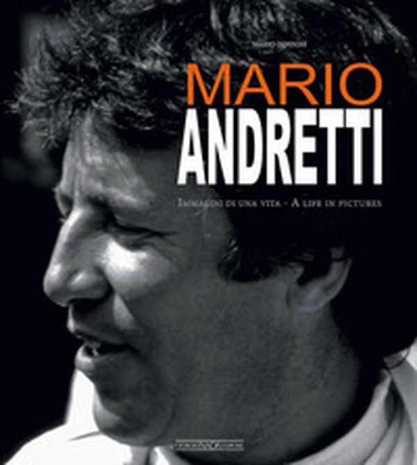 Mario Andretti. Immagini di una vita. Ediz. italiana e inglese - Librerie.coop Mario Andretti. Immagini di una vita. Ediz. italiana e inglese - Librerie.coop