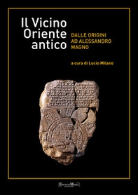 Il vicino Oriente antico dalle origini ad Alessandro Magno - Librerie.coop