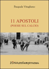 11 apostoli. Poesie sul calcio - Librerie.coop 11 apostoli. Poesie sul calcio - Librerie.coop