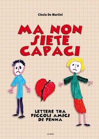 Ma non siete capaci. Lettere tra piccoli amici di penna - Librerie.coop