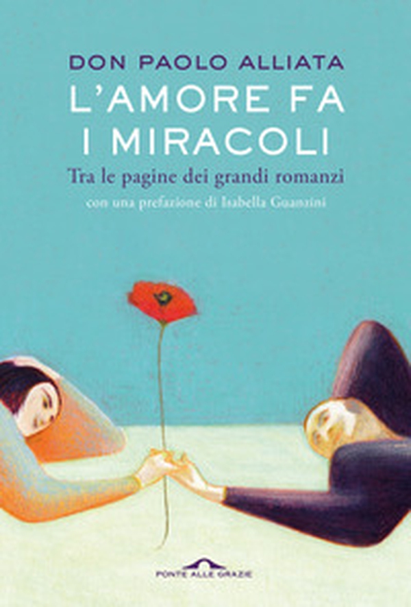 L'amore fa i miracoli. Tra le pagine dei grandi romanzi - Librerie.coop L'amore fa i miracoli. Tra le pagine dei grandi romanzi - Librerie.coop