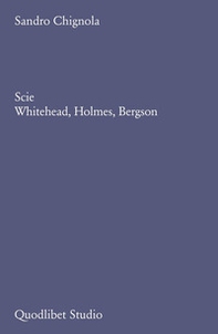 Scie. Whitehead, Holmes, Bergson - Librerie.coop
