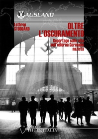 Oltre l'oscuramento. Reportage sulla vita nell'odierna Germania nazista - Librerie.coop Oltre l'oscuramento. Reportage sulla vita nell'odierna Germania nazista - Librerie.coop